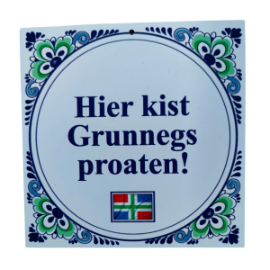 Tegeltje Groningen Hier kist Grunnegs proaten!
